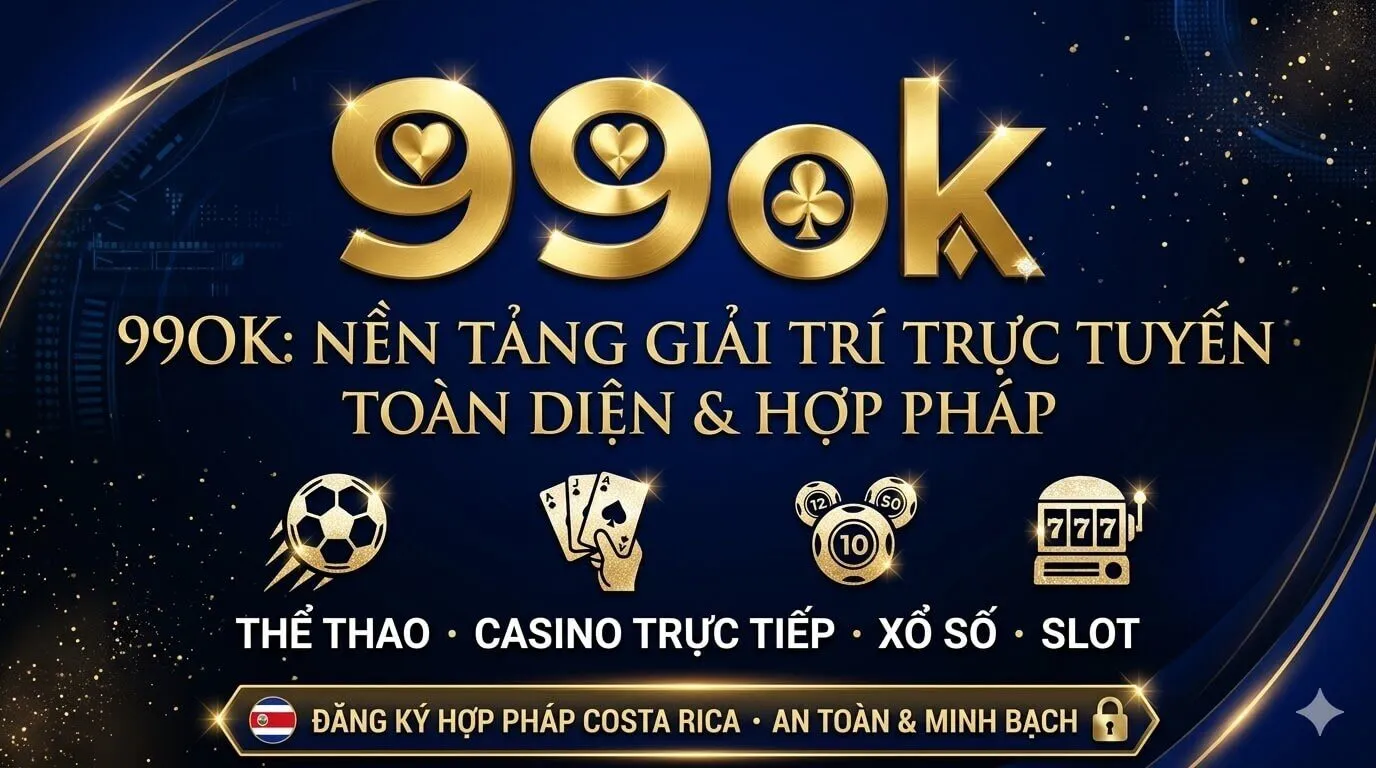 Banner Câu lạc bộ VIP 99OK - Nền tảng giải trí trực tuyến toàn diện, an toàn và đăng ký hợp pháp tại Costa Rica