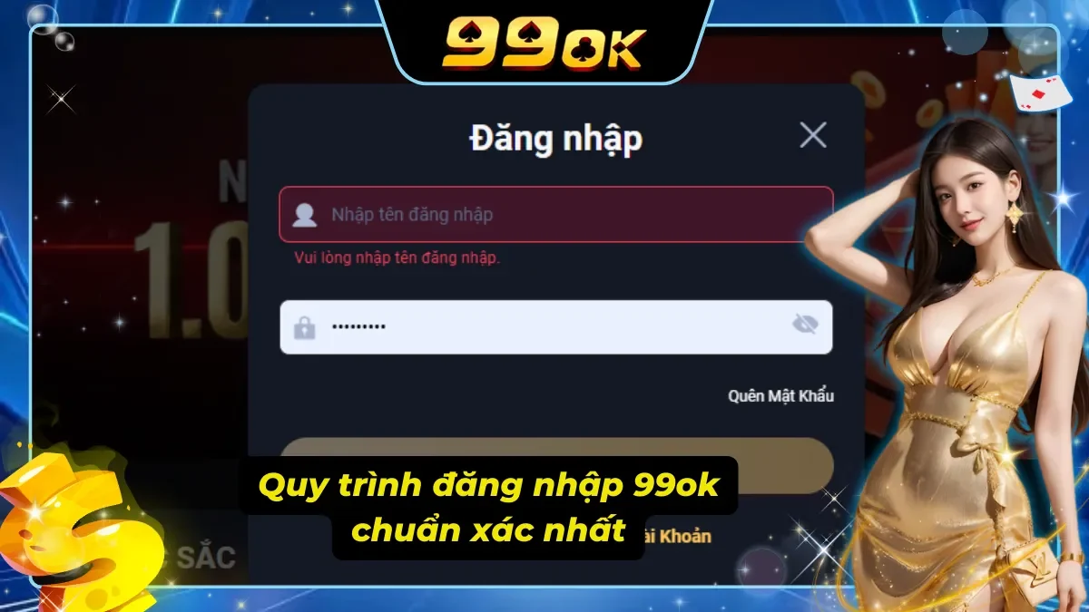 Quy trình đăng nhập 99ok đơn giản từ A-Z chuẩn nhất