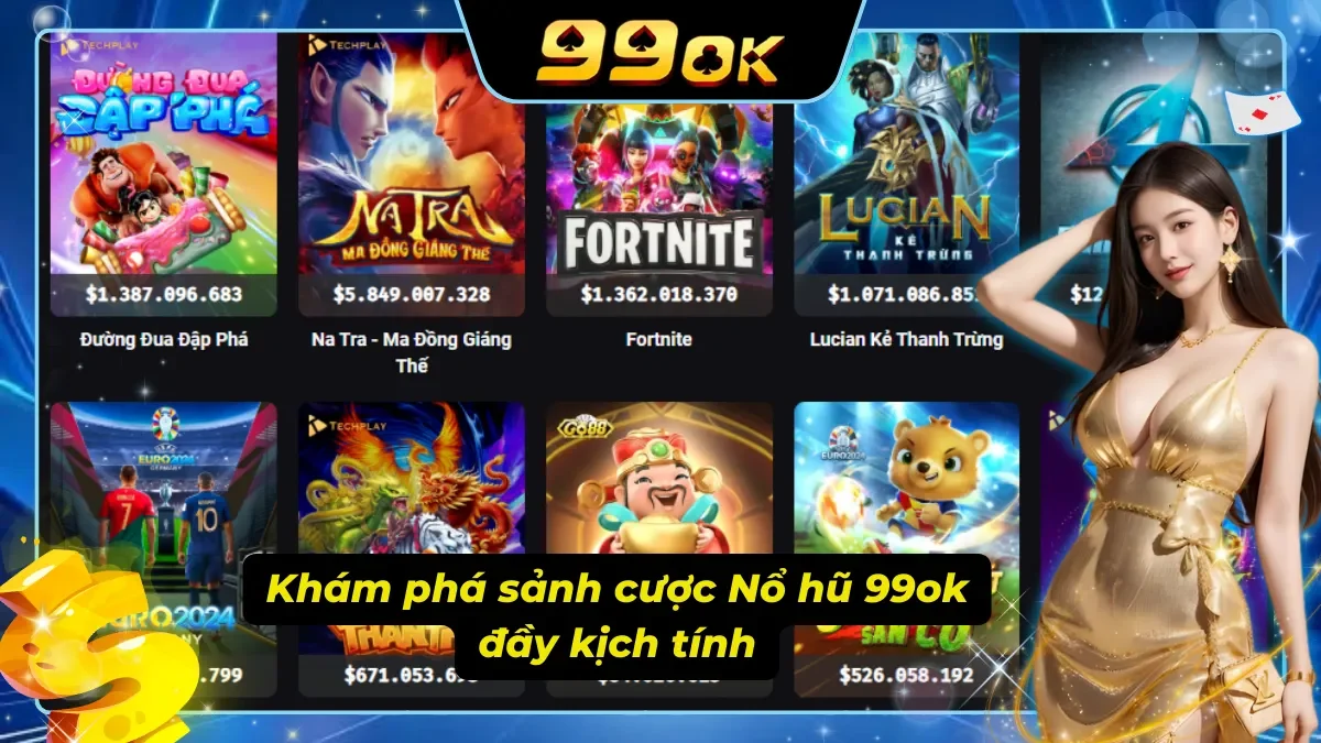 Giới thiệu tổng quan về sảnh cược nổ hũ 99ok đang làm mưa làm gió